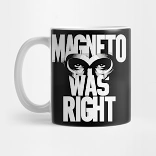 Magneto Was Right Mug